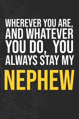 Wherever you are, And whatever you do, You always Stay My Nephew by Idol Publishing