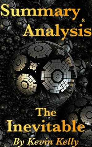 Summary and Analysis: The Inevitable by Kevin Kelly by Titan Read