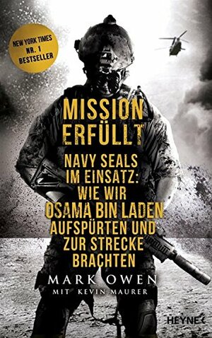 Mission erfüllt: Navy Seals im Einsatz: Wie wir Osama bin Laden aufspürten und zur Strecke brachten by Mark Owen, Kevin Maurer
