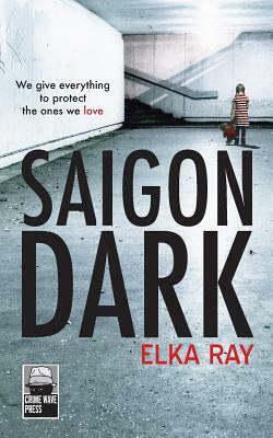 Saigon Dark by Elka Ray
