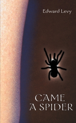 Came a Spider by Edward Levy