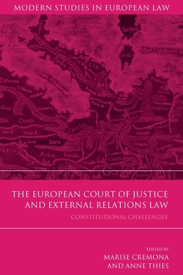 The European Court of Justice and External Relations Law: Constitutional Challenges by 