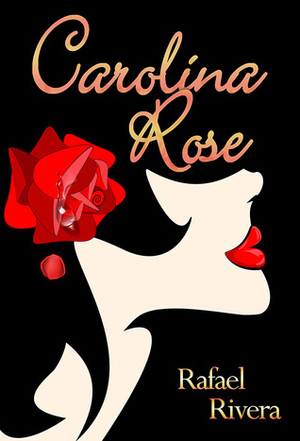 Carolina Rose by Rafael Rivera