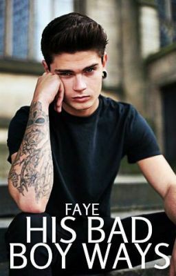 His Bad Boy Ways by aggressively, Faye