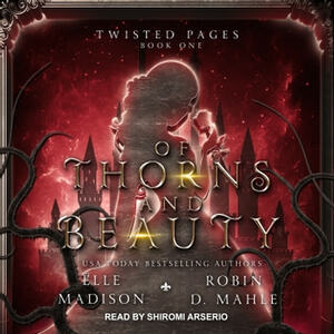 Of Thorns and Beauty by Elle Madison, Robin D. Mahle