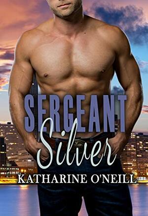 Sergeant Silver by Katharine O'Neill