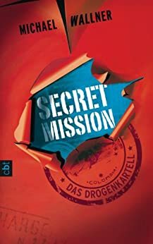 Secret Mission - Das Drogenkartell: Band 2 by Michael Wallner