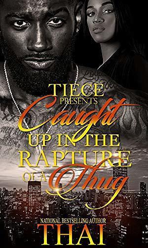 Caught Up In The Rapture Of A Thug by Thai, Thai