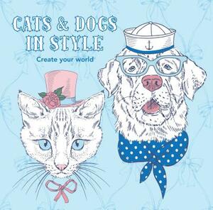Dogs & Cats in Style: Create Your World by New Holland Publishers