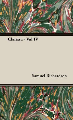 Clarissa - Vol IV by Samuel Richardson