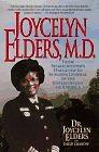 Joycelyn Elders, M.D. : From Sharecropper's Daughter to Surgeon General of the United States of America by Joycelyn Elders