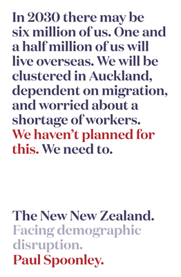 The New New Zealand: Facing Demographic Disruption by Paul Spoonley