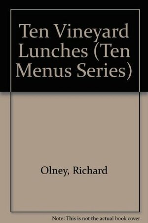Ten Vineyard Lunches by Richard Olney
