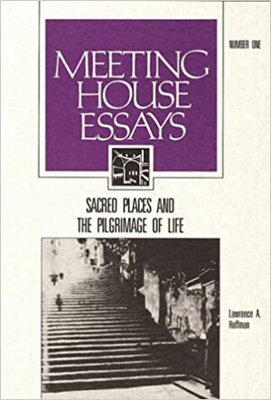 Sacred Place And The Pilgrimage Of Life by Lawrence A. Hoffman