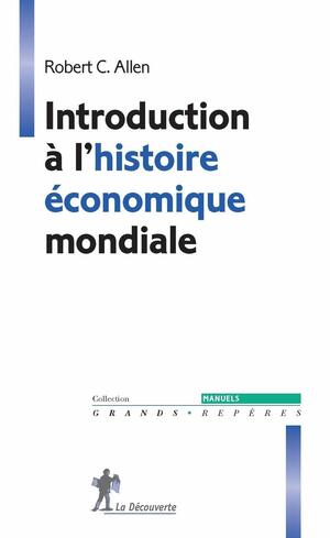 Introduction à l'histoire économique mondiale by Robert C. Allen