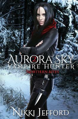 Northern Bites (Aurora Sky: Vampire Hunter, Vol. 2) by Nikki Jefford