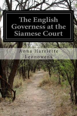 The English Governess at the Siamese Court by Anna Harriette Leonowens