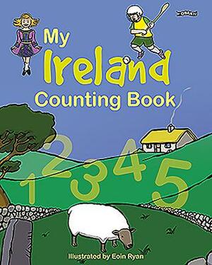 My Ireland Counting Book by Eoin Ryan