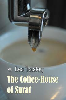The Coffee-House of Surat by Max Bollinger, Leo Tolstoy