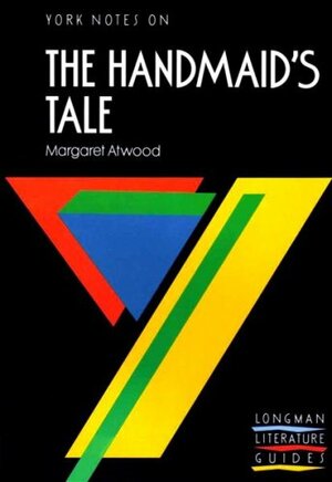 York Notes on The Handmaid\'s Tale by Margaret Atwood by Suheil Bushrui, A. Norman Jeffares