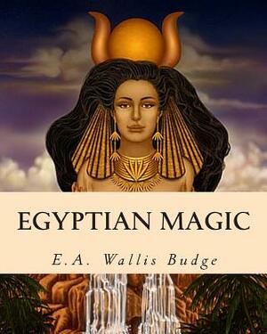 Egyptian Magic by E. a. Wallis Budge