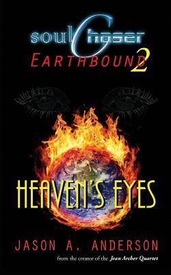 SoulChaser 2: Heaven's Eyes: SoulChaser: Earthbound Trilogy by Jason A. Anderson