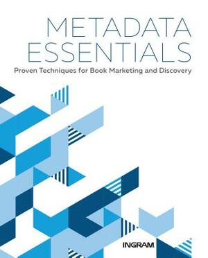 Metadata Essentials: Proven Techniques for Book Marketing and Discovery by Jake Handy, Margaret Harrison