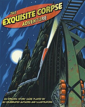 The Exquisite Corpse Adventure by Linda Sue Park, Gregory Maguire, Calef Brown, Susan Cooper, Patricia C. McKissack, Chris Van Dusen, Shannon Hale, Timothy Basil Ering, Lemony Snicket, Megan McDonald, Jon Scieszka, Katherine Paterson, Steven Kellogg, Nikki Grimes, Jack Gantos, Kate DiCamillo, M.T. Anderson, Frederick L. McKissack, James Ransome, Natalie Babbitt