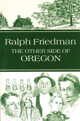 The Other Side of Oregon by Ralph Friedman