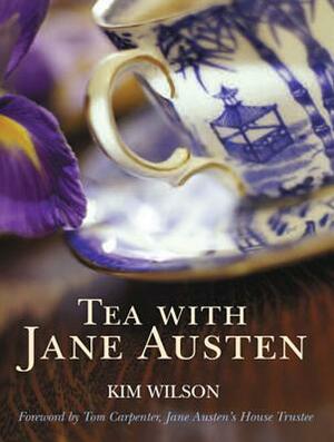 Tea with Jane Austen by Kim Wilson