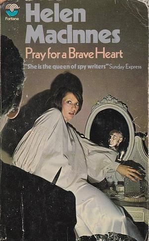 Pray for a Brave Heart by Helen MacInnes