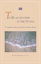 To Be an Anchor in the Storm: A Guide for Families and Friends of Abused Women by Susan Brewster