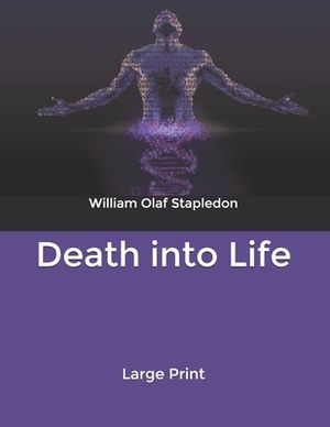 Death into Life: Large Print by Olaf Stapledon