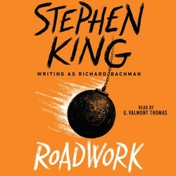 Roadwork by Stephen King, Richard Bachman