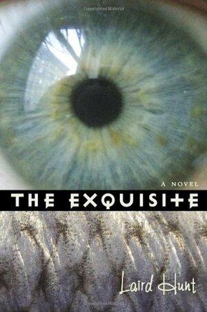 The Exquisite by Laird Hunt