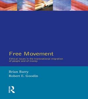Free Movement by Robert E. Goodin, Barry Barry