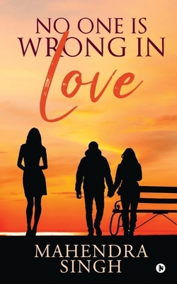 No One Is Wrong in Love1 by Mahendra Singh