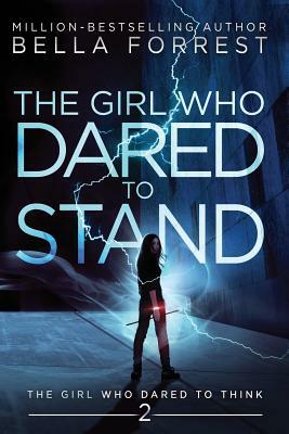 The Girl Who Dared to Think 2: The Girl Who Dared to Stand by Bella Forrest