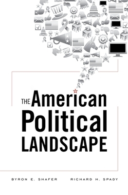 The American Political Landscape by Richard H. Spady, Byron E. Shafer