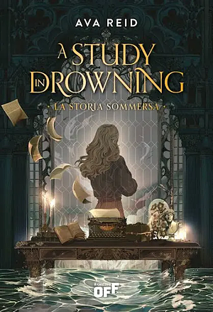 A study in drowning. La storia sommersa by Ava Reid