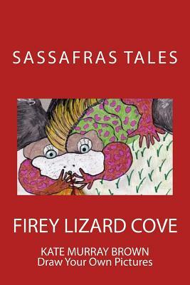 Sassafras Tales: Firey Lizard Cove by Kate Brown