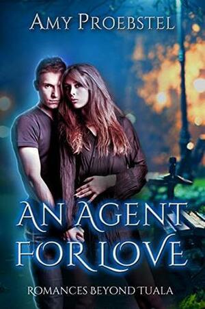 An Agent For Love: Clean Magical Realism by Amy Proebstel