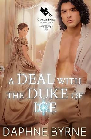 A DEAL WITH THE DUKE OF ICE by Daphne Byrne