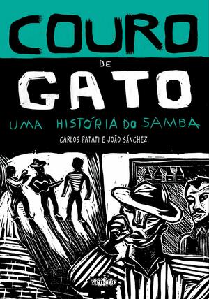 Couro de Gato: Uma História do Samba by Carlos Patati