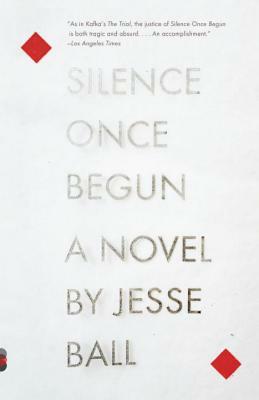 Silence Once Begun by Jesse Ball