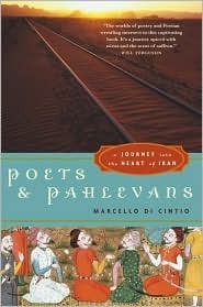 Poets and Pahlevans: A Journey into the Heart of Iran by Marcello Di Cintio
