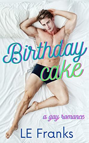 Birthday Cake by L.E. Franks