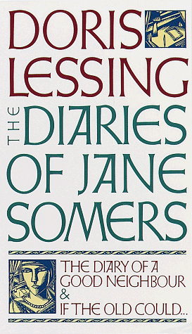 The Diaries of Jane Somers: The Diary of a Good Neighbor and If The Old Could by Doris Lessing