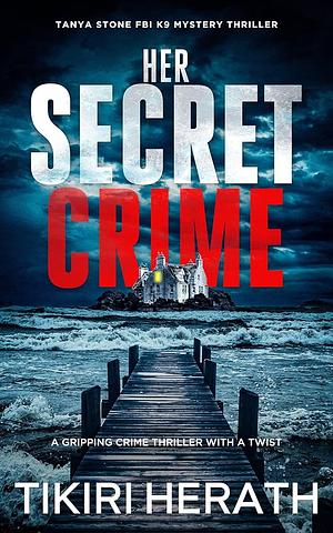 Her Secret Crime by Tikiri Herath