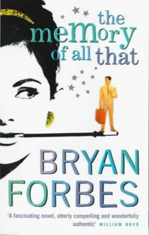 The Memory Of All That by Bryan Forbes